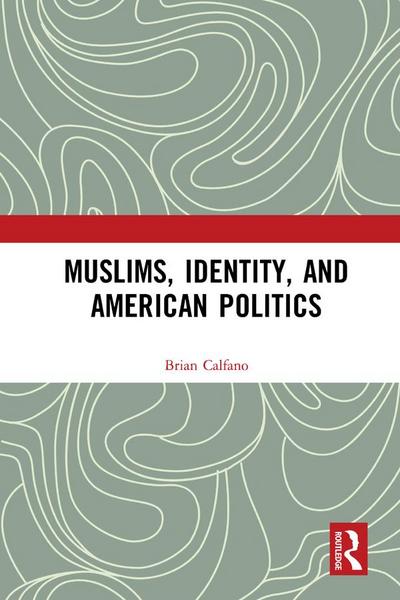 Muslims, Identity, and American Politics