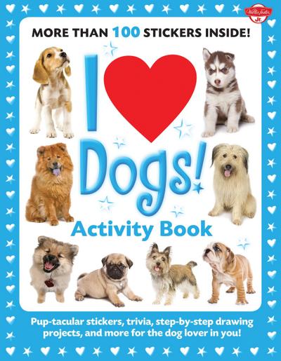 Walter Foster Creative Team: I Love Dogs! Activity Book