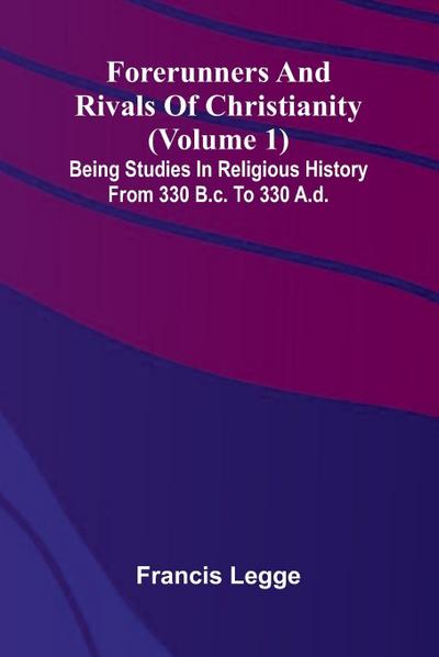 Forerunners and rivals of Christianity
