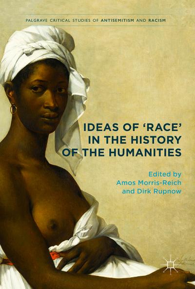 Ideas of ’Race’ in the History of the Humanities