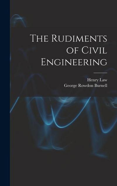 The Rudiments of Civil Engineering