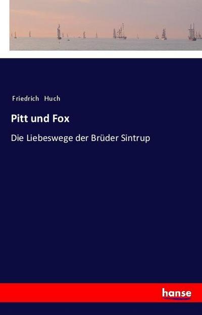 Pitt und Fox - Friedrich Huch