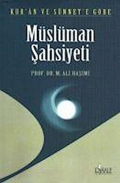 Ali Hasimi, M: Kuran ve Sünnete Göre Müslüman Sahsiyeti