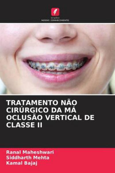 TRATAMENTO NÃO CIRÚRGICO DA MÁ OCLUSÃO VERTICAL DE CLASSE II