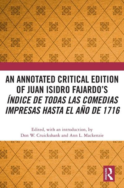 An Annotated Critical Edition of Juan Isidro Fajardo’s Indice de todas las comedias impresas hasta el ano de 1716