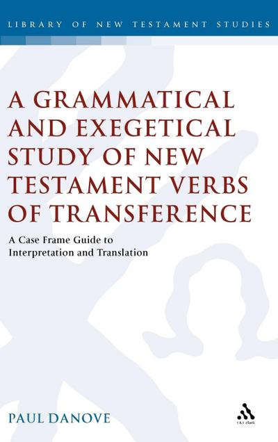 Grammatical and Exegetical Study of New Testament Verbs of Transference