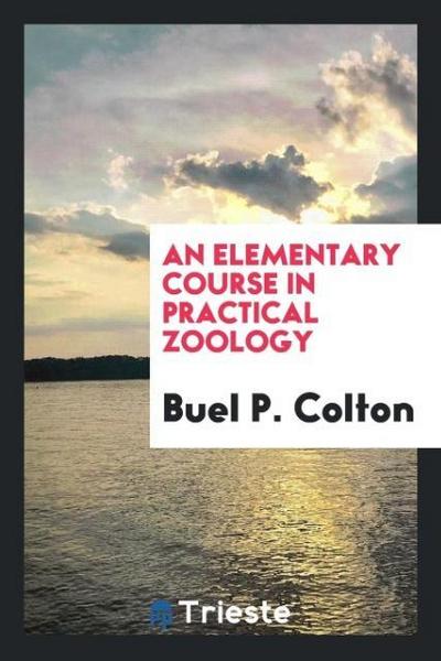 An elementary course in practical zoology