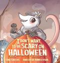 I Don’t Want to be Scary on Halloween