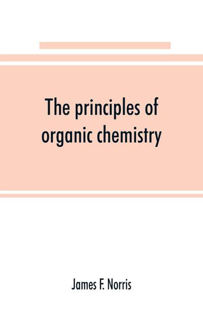The principles of organic chemistry