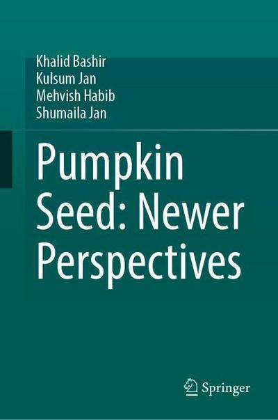 Pumpkin Seed: Newer Perspectives
