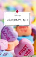 Weight of Love - Teil 1. Life is a Story - story.one