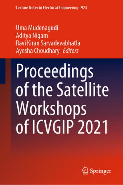 Proceedings of the Satellite Workshops of ICVGIP 2021