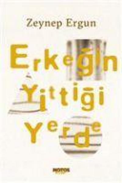 Erkegin Yittigi Yerde