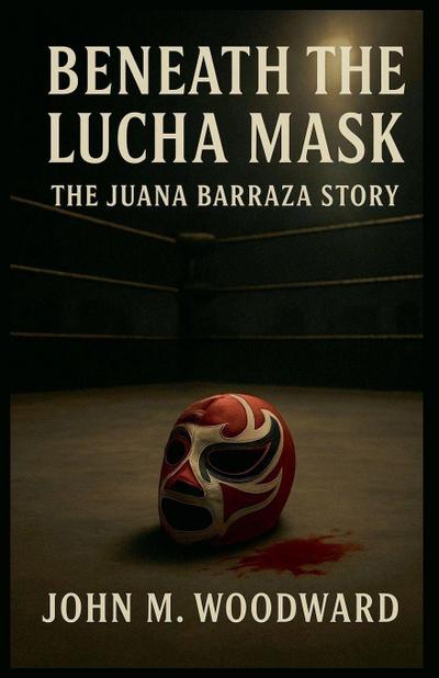 Beneath the Lucha Mask
