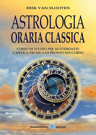 Slooten, E: Astrologia oraria classica. Corso di studio per