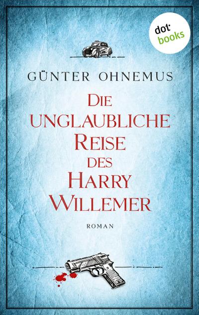 Ohnemus, G: Die unglaubliche Reise des Harry Willemer