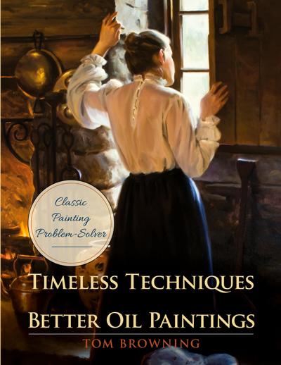 Timeless Techniques for Better Oil Paintings