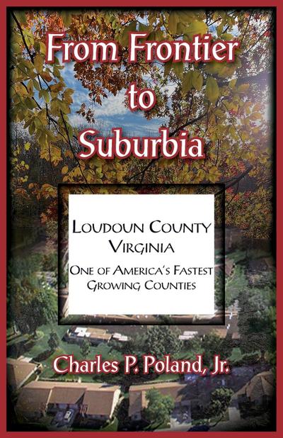 From Frontier to Suburbia, Loudoun County, Virginia; One of America’s Fastest Growing Counties