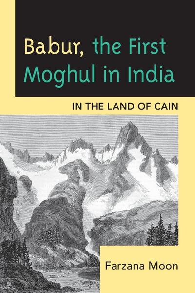 Babur, The First Moghul in India