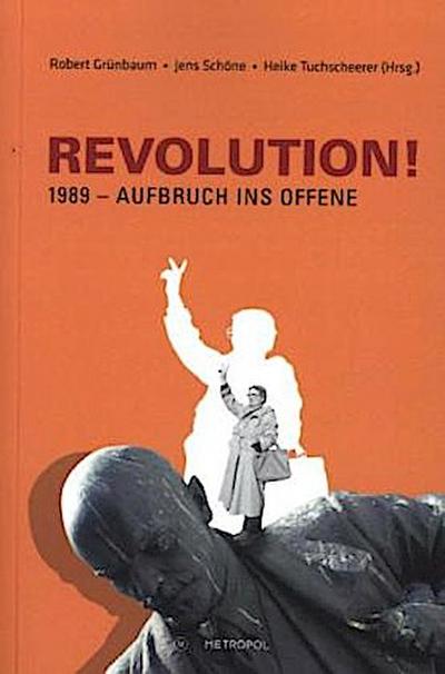 REVOLUTION! 1989 - Aufbruch ins Offene