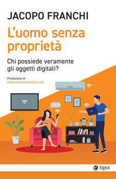 L’ uomo senza proprietà. Chi possiede veramente gli oggetti digitali?