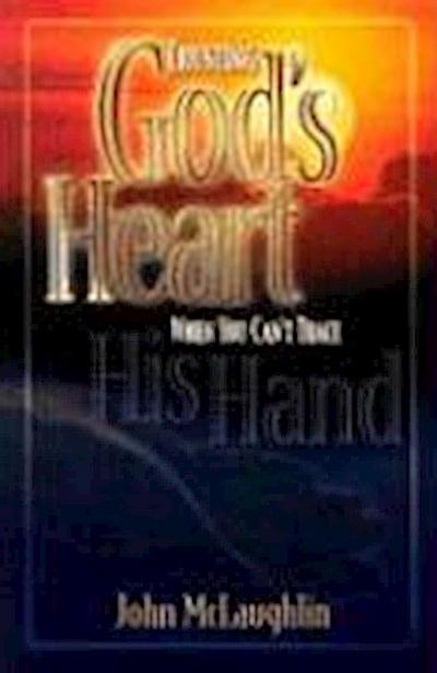 Trusting God’s Heart When You Can’t Trace His Hand