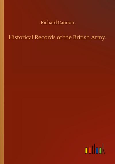 Historical Records of the British Army.