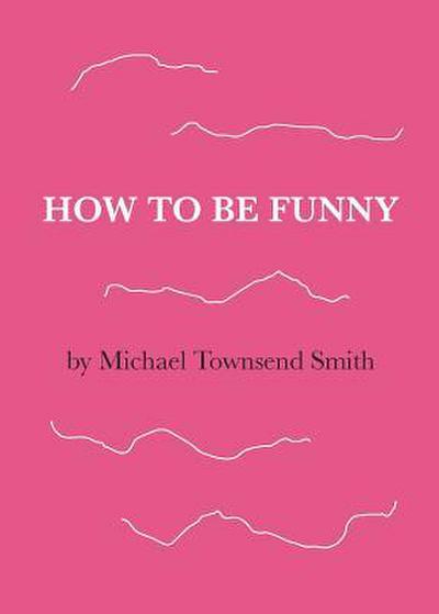 How to Be Funny