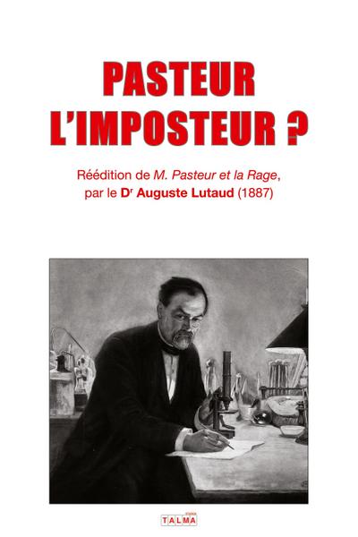 PASTEUR L’IMPOSTEUR ?