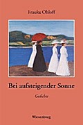 Bei aufsteigender Sonne: Gedichte