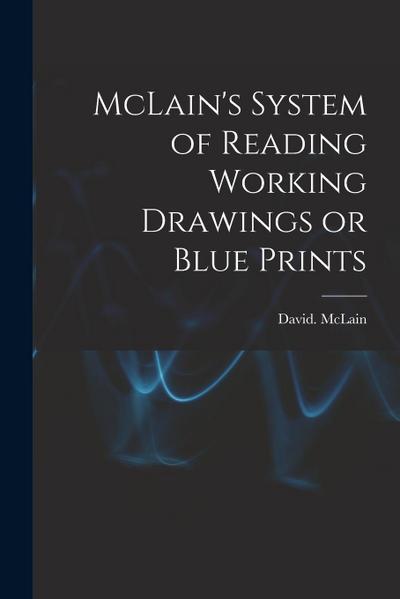 McLain’s System of Reading Working Drawings or Blue Prints