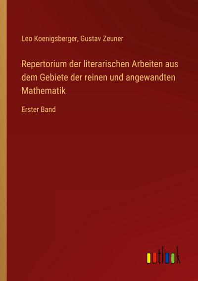 Repertorium der literarischen Arbeiten aus dem Gebiete der reinen und angewandten Mathematik