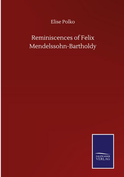 Reminiscences of Felix Mendelssohn-Bartholdy