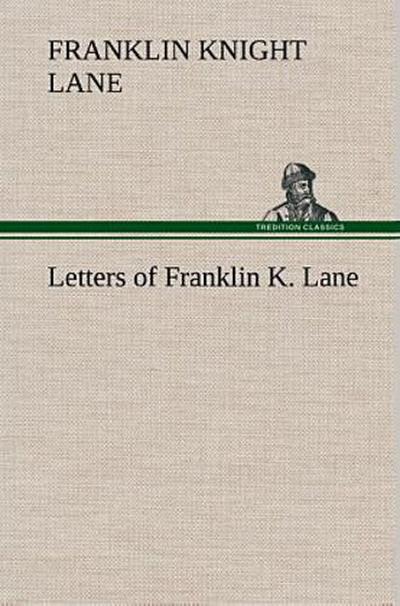 Letters of Franklin K. Lane