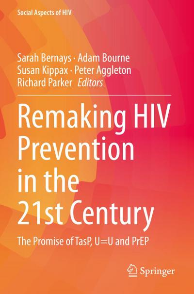 Remaking HIV Prevention in the 21st Century