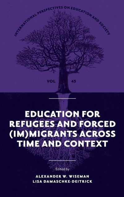 Education for Refugees and Forced (Im)Migrants Across Time and Context