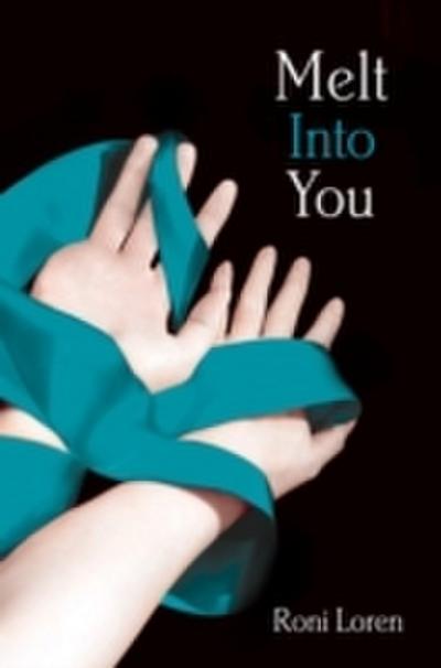 Melt Into You (Loving on the Edge, Book 2)
