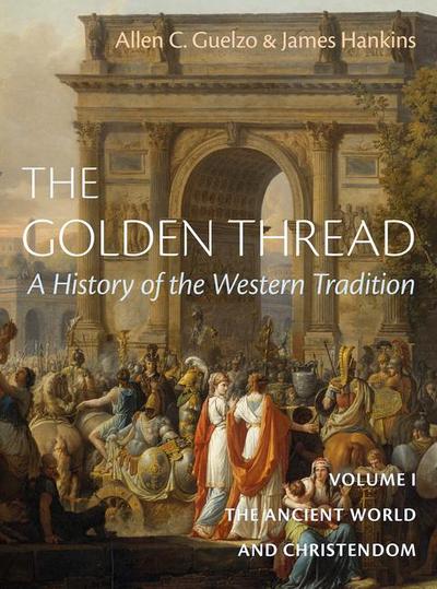 The Golden Thread: A History of the Western Tradition, Volume I