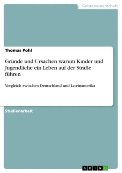 Gründe und Ursachen warum Kinder und Jugendliche ein Leben auf der Straße führen