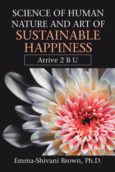 Science of Human Nature and Art of Sustainable Happiness