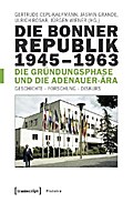 Die Bonner Republik 1945–1963 – Die Gründungsphase und die Adenauer-Ära
