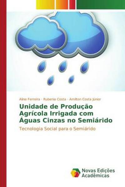 Unidade de Produção Agrícola Irrigada com Águas Cinzas no Semiárido