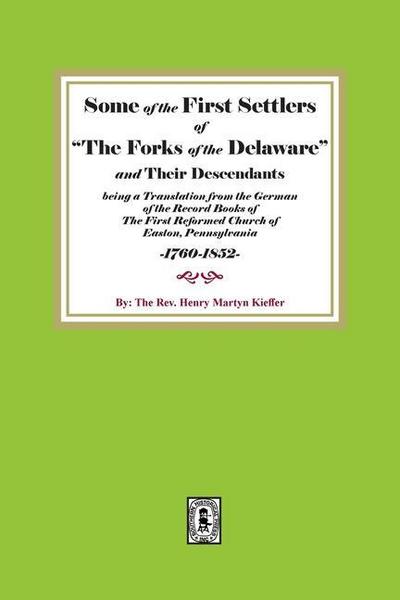 Some of the First Settlers of "The Forks of the Delaware" and their Descendants