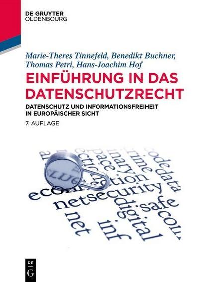 Einführung in das Datenschutzrecht: Datenschutz und Informationsfreiheit in europäischer Sicht