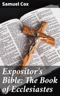 Expositor’s Bible: The Book of Ecclesiastes