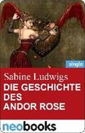 Die Geschichte Des Andor Rose (Neobooks Singles) - Sabine Ludwigs