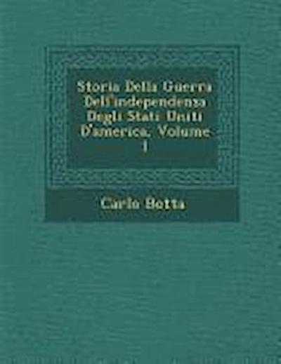 Storia Della Guerra Dell’independenza Degli Stati Uniti D’America, Volume 1