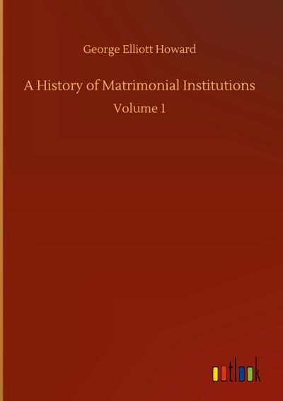 A History of Matrimonial Institutions