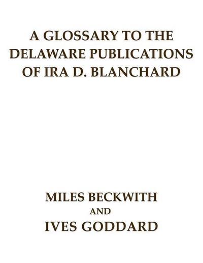 A Glossary to the Delaware Publications of Ira D. Blanchard