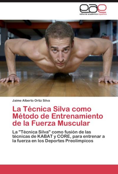 La Técnica Silva como Método de Entrenamiento de la Fuerza Muscular - Jaime Alberto Ortiz Silva